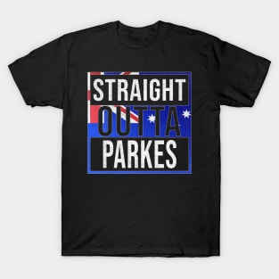 Straight Outta Parkes - Gift for Australian From Parkes in New South Wales Australia T-Shirt